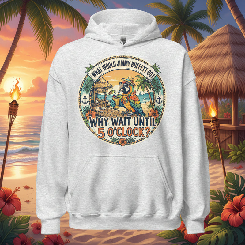 What Would Jimmy Buffett Do 5 Oclock hoodie parrot beach