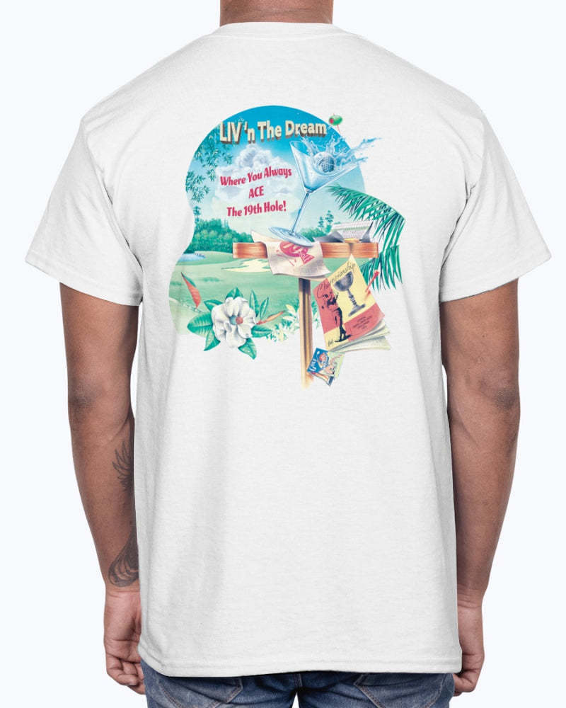 Just Livin The Dream Ace the 19th Hole Happy Hour Golf Tee Shirt  White