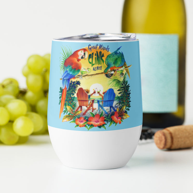 Great Minds Clink Alike Insulated 12 ounce Wine Tumbler Jimmy Buffett Style Parrothead Beach Gifts Coffee Mug Parrots Margaritas