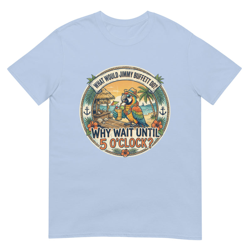 What would Jimmy Buffett Do Parrot Tee Shirt