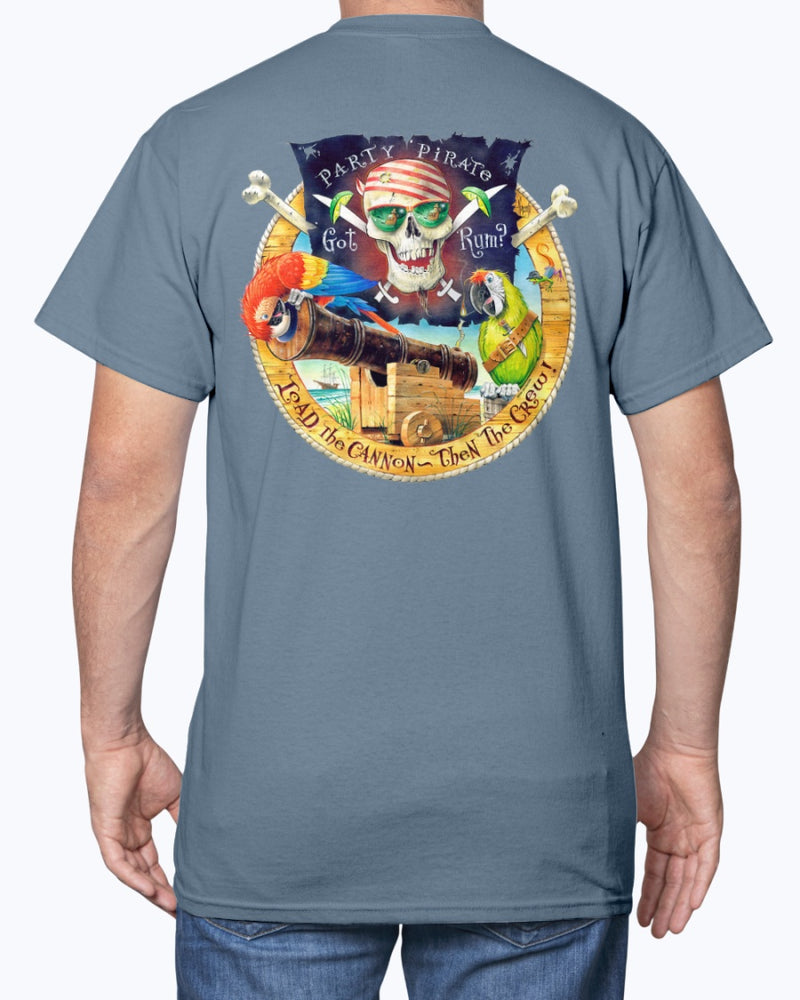 Got Rum -Load the Cannon then the Crew Pirate T-shirt