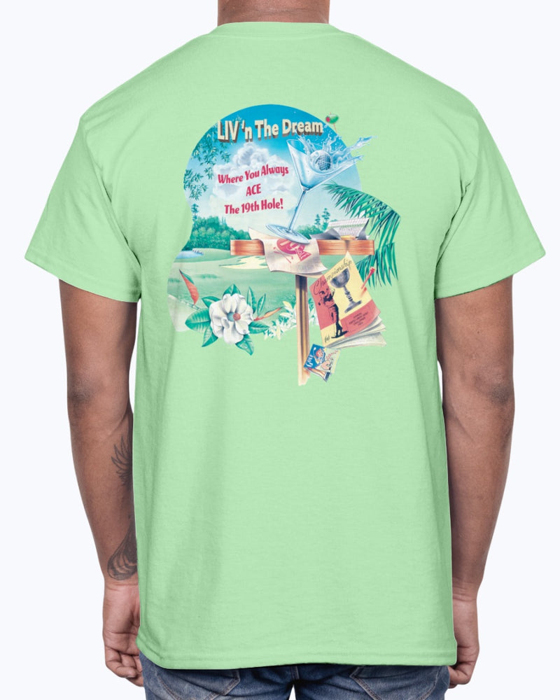 Just Livin The Dream Ace the 19th Hole Happy Hour Golf Tee Shirt  Green